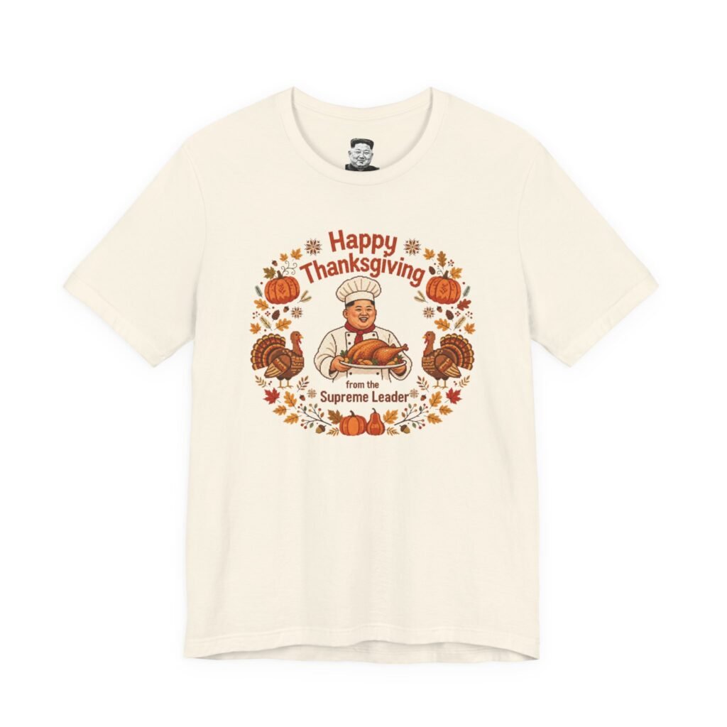 Happy Thanksgiving from the Supreme Leader - Unisex Tee