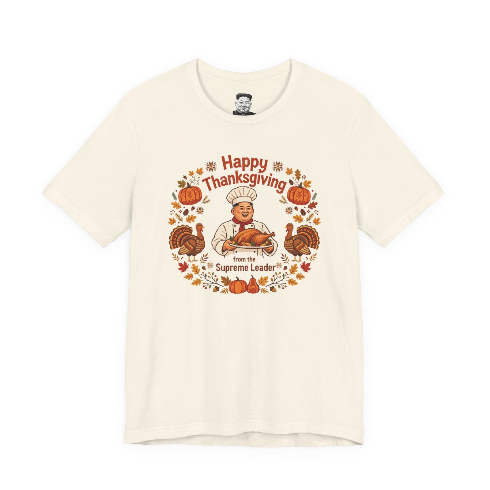 Happy Thanksgiving from the Supreme Leader - Unisex Tee
