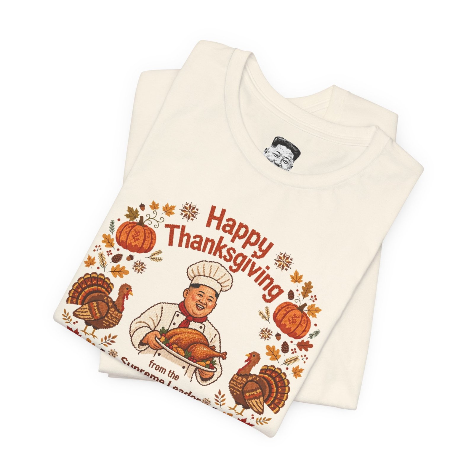Happy Thanksgiving from the Supreme Leader - Unisex Tee - Image 3